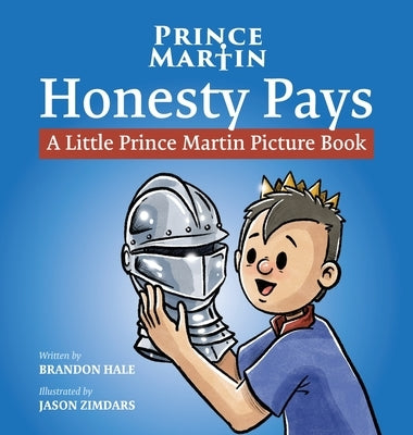 Honesty Pays: A Little Prince Martin Picture Book by Hale, Brandon