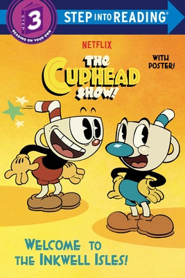 Welcome to the Inkwell Isles! (the Cuphead Show!) by Chlebowski, Rachel