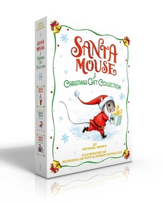 Santa Mouse a Christmas Gift Collection (Boxed Set): Santa Mouse; Santa Mouse, Where Are You?; Santa Mouse Finds a Furry Friend by Brown, Michael