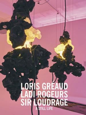 Loris Gréaud: Ladi Rogeurs / Sir Loudrage: Glorius Read by Gréaud, Loris