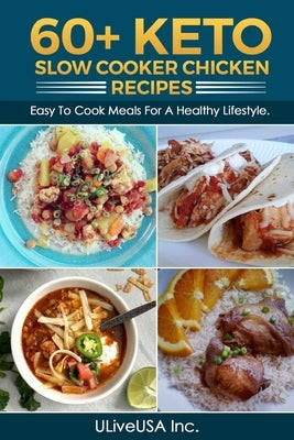 60+ KETO Slow Cooker Chicken Recipes: Easy To Cook Meals For A Healthy Lifestyle. by Dozier, Devin