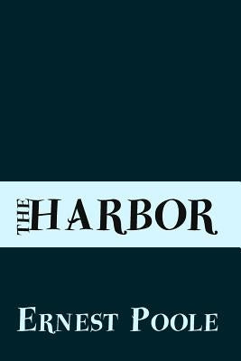 The Harbor: Original and Unabridged by Poole, Ernest