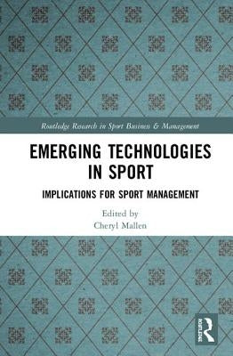 Emerging Technologies in Sport: Implications for Sport Management by Mallen, Cheryl