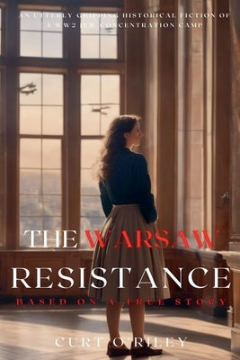 The Warsaw Resistance by O'Riley, Curt