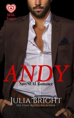 Andy: A Navy SEAL Romance by Bright, Julia