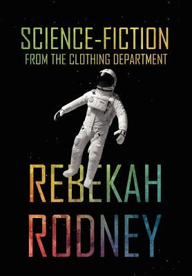 Science-Fiction from the Clothing Department by Rodney, Rebekah