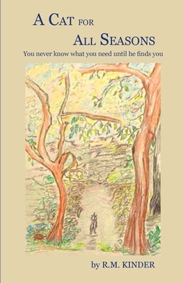 A Cat for All Seasons: You never know what you need until he finds you. by Kinder, Rose Marie