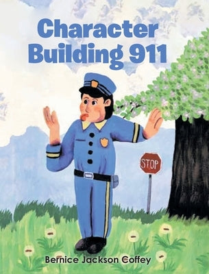 Character Building 911 by Coffey, Bernice Jackson