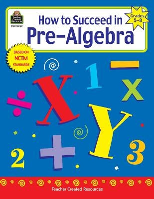 How to Succeed in Pre-Algebra, Grades 5-8 by Shields, Charles