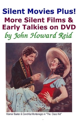 Silent Movies Plus! More Silent Films & Early Talkies on DVD by Reid, John Howard