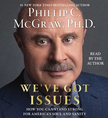 We've Got Issues: How You Can Stand Strong for America's Soul and Sanity by McGraw, Phillip C.