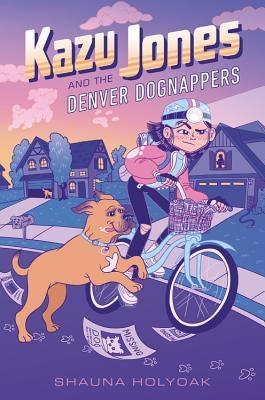 Kazu Jones and the Denver Dognappers by Holyoak, Shauna