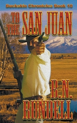 To The San Juan by Rundell, B. N.