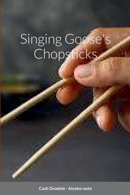 Singing Goose's Chopsticks by Onadele, Cash