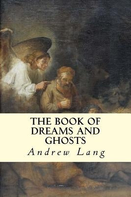 The Book of Dreams and Ghosts by Lang, Andrew