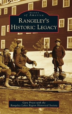 Rangeley's Historic Legacy by Priest, Gary