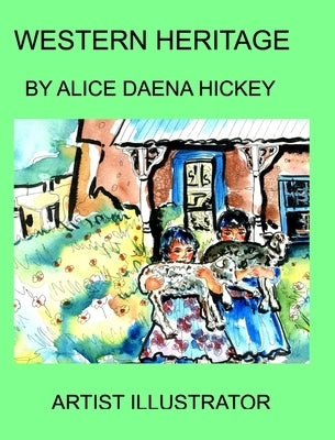 Western Heritage: The west by Hickey, Alice Daena