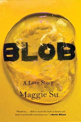 Blob: A Love Story by Su, Maggie