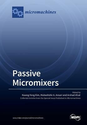 Passive Micromixers by Kim, Kwang-Yong