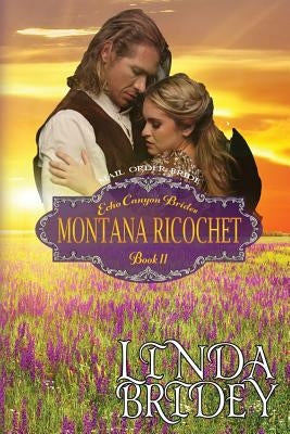 Mail Order Bride - Montana Ricochet: Historical Cowboy Western Romance Novel by Bridey, Linda