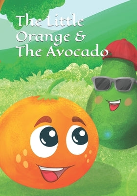 The Little Orange and The Avocado by Alsaleh, Ashwag