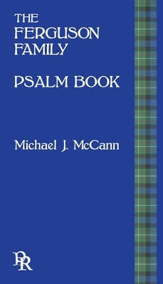 The Ferguson Family Psalm Book by McCann, Michael J.