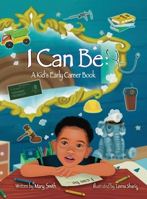 I Can Be: A Kids Early Career Book by Smith, Mary