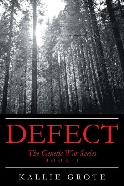 Defect: Book 1: The Genetic War Series by Grote, Kallie