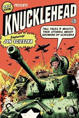 Knucklehead: Tall Tales and Mostly True Stories of Growing Up Scieszka by Scieszka, Jon