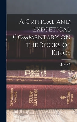 A Critical and Exegetical Commentary on the Books of Kings by Montgomery, James a. 1866-1949