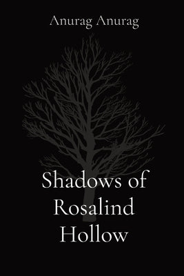 Shadows of Rosalind Hollow by Anurag