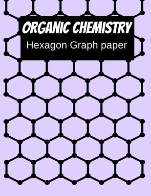 Organic Chemistry Hexagon Graph Paper: 150 pages 8.5 X 11 by Books, Jle