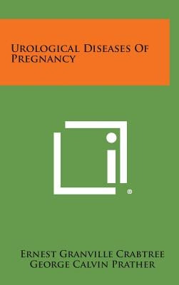 Urological Diseases of Pregnancy by Crabtree, Ernest Granville