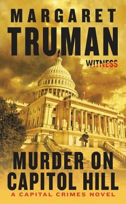 Murder on Capitol Hill: A Capital Crimes Novel by Truman, Margaret