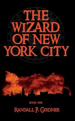 The Wizard of New York City - Book 1 by Girdner, Randall P.