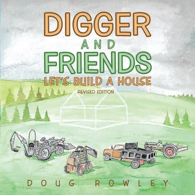 Digger and Friends Let's Build a House by Rowley, Doug