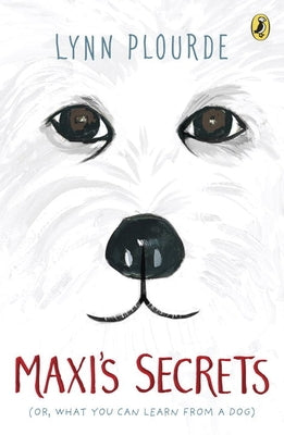 Maxi's Secrets: (Or, What You Can Learn from a Dog) by Plourde, Lynn