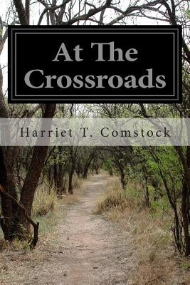 At The Crossroads by Comstock, Harriet T.