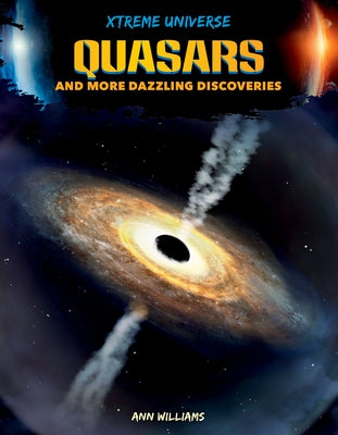 Quasars and More Dazzling Discoveries by Williams, Ann