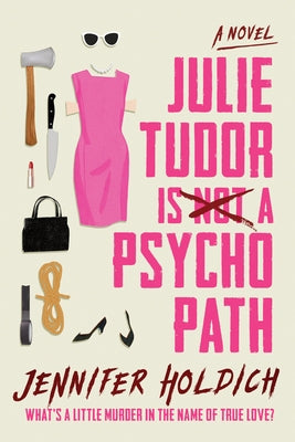 Julie Tudor Is Not a Psychopath by Holdich, Jennifer