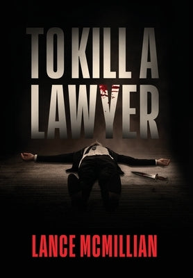 To Kill A Lawyer by McMillian, Lance