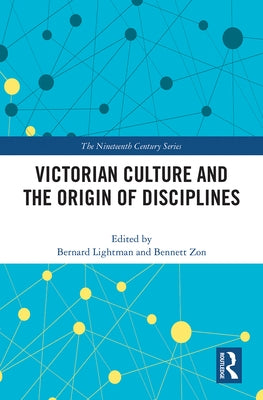 Victorian Culture and the Origin of Disciplines by Lightman, Bernard