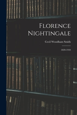 Florence Nightingale: 1820-1910 by Woodham Smith, Cecil