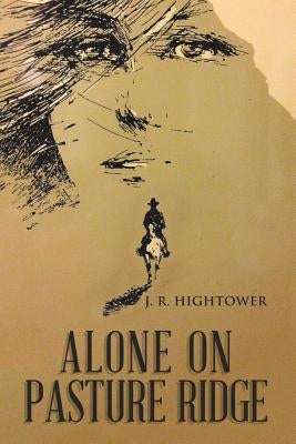 Alone on Pasture Ridge by Hightower, J. R.