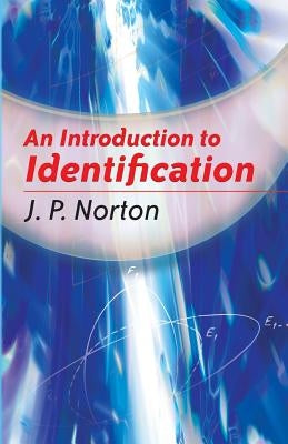 An Introduction to Identification by Norton, J. P.