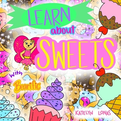 Learn about Sweets with Bearific(R) by Lonas, Katelyn