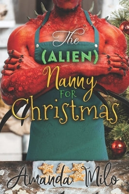 The (Alien) Nanny for Christmas by Milo, Amanda