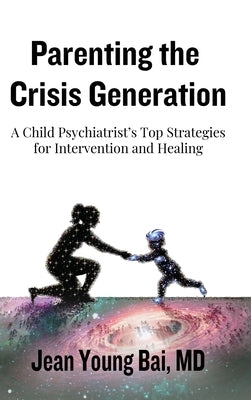 Parenting The Crisis Generation by Bai, Jean Young