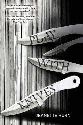 Play, with Knives by Horn, Jeanette