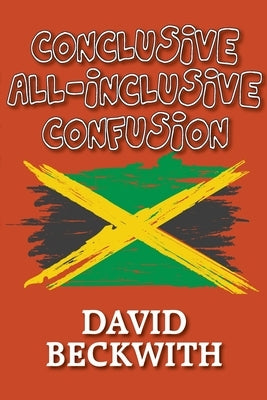 Conclusive All-Inclusive Confusion by Beckwith, David